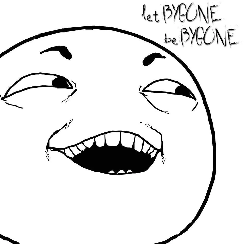 let BYGONE be BYGONE